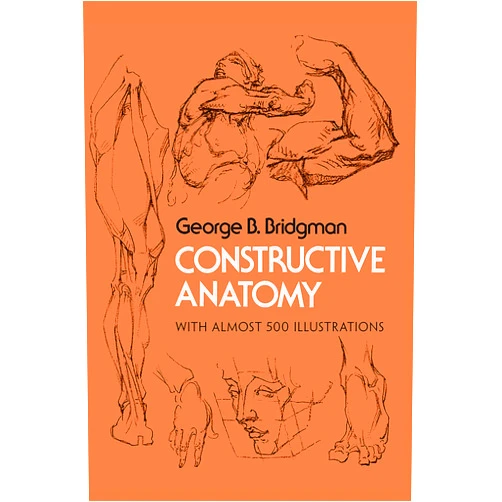 George B. Bridgman Constructive Anatomy: Includes Nearly 500 Illustrations (Dover Anatomy for Artists)