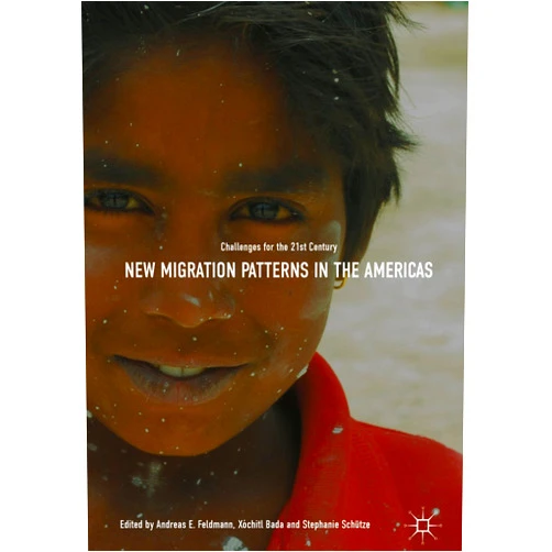 By Andreas E. Feldmann (Editor), Xóchitl Bada (Editor), Stephanie Schütze (Editor) & 0 more Format: Kindle Edition New Migration Patterns in the Americas: Challenges for the 21st Century
