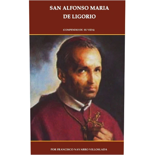 FRANCISCO NAVARRO VILLOSLADA SAN ALFONSO MARIA DE LIGORIO: (COMPENDIO DE SU VIDA) (Spanish Edition)