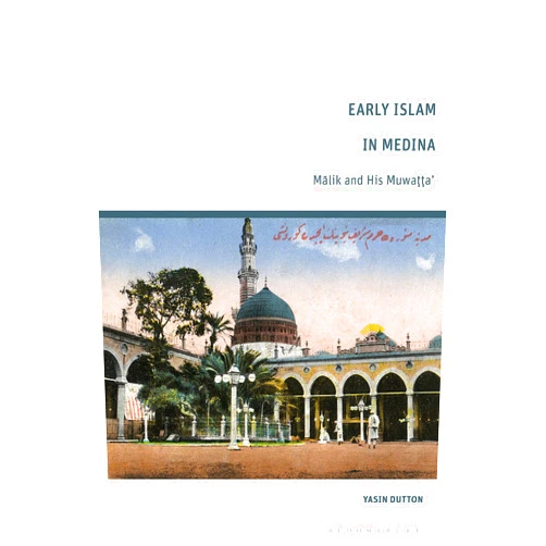 By Yasin Dutton (Author) Format: Kindle Edition Early Islam in Medina: Malik and His Muwatta’