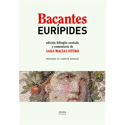 Eurípides,Sara Macías Otero,Alberto Bernabé Pajares Bacantes