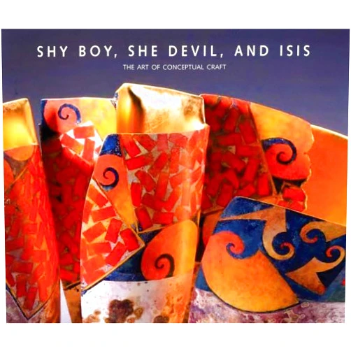 By Gerald W.R. Ward (Author) Shy Boy, She Devil, and Isis: The Art of Conceptual Craft by Gerald W.R. Ward (2007-10-01)