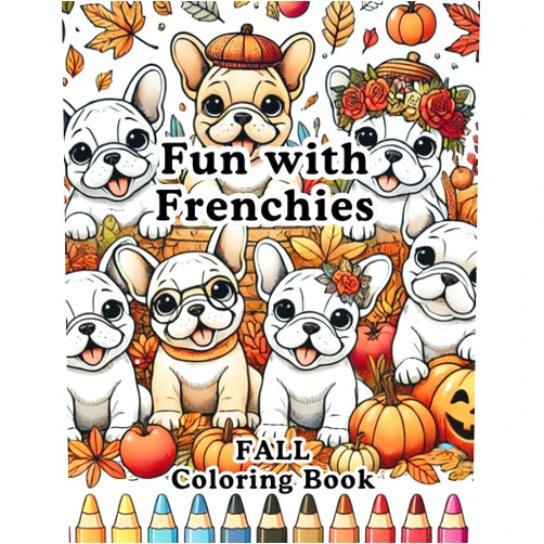 By Lola The Little Frenchie Girl Publishing (Author), Denise Tanaka (Author) FALL Fun with Frenchies Coloring Book: Autumn Adventures with Adorable French Bulldogs (Fun with Frenchies Coloring Books)
