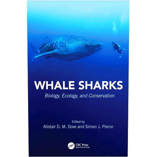 Alistair D.M. Dove,Simon J. Pierce Whale Sharks (CRC Marine Biology Series)