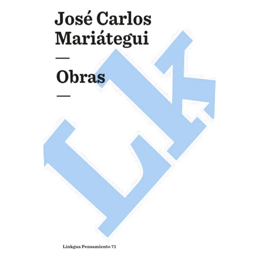 José Carlos Mariátegui Obras (Pensamiento) (Spanish Edition)
