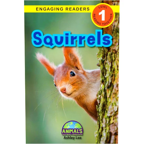 Ashley Lee,Alexis Roumanis Squirrels: Animals That Make a Difference! (Engaging Readers, Level 1)