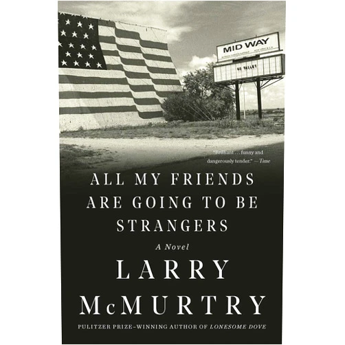 By Larry McMurtry (Author) All My Friends Are Going to Be Strangers: A Novel