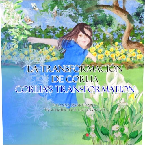 Susanna Swart-Haink,Laura Checa Corlia's Transformation / La Transformación de Corlia: Dual Language: English - Spanish