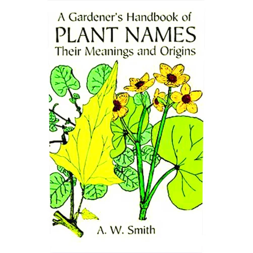 By A. W. Smith (Author) A Gardener's Handbook of Plant Names: Their Meanings and Origins (Adult Coloring)
