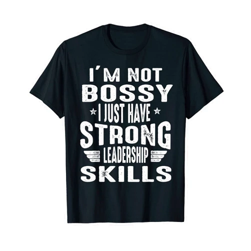 Bossier Manager Director Supervisor Designs I'm Not Bossy Funny Cool Boss Manager Supervisor Saying T-Shirt