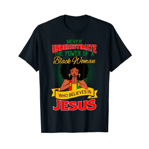 Black History Costume For Christian Afro Hair Girl Proud African American Melanin Black Women Believe God Jesus T-Shirt