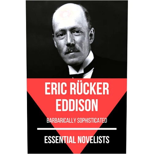By Eric Rücker Eddison (Author), August Nemo (Author) Format: Kindle Edition Essential Novelists - Eric Rücker Eddison: barbarically sophisticated