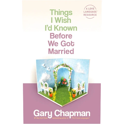 Gary Chapman Things I Wish I'd Known Before We Got Married