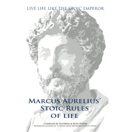 By Kathryn Petras (Author), Ross Petras (Author) Marcus Aurelius' Stoic Rules of Life: Live life like the Stoic emperor