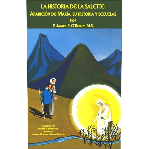 James P. O'Reilly La Historia de la Salette: Aparición de María, Su Historia y Secuelas (Spanish Edition)