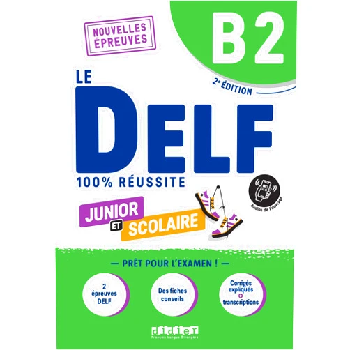 Dorothée Dupleix,Bruno Girardeau,Marie Rabin Le DELF Junior et Scolaire B2 100% Réussite - édition 2022-2023 - Livre + didierfle.app: Nouvelles Epreuves