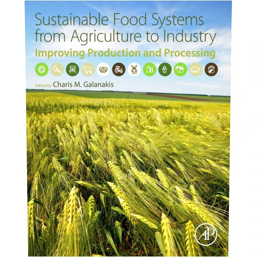Charis M. Galanakis Sustainable Food Systems from Agriculture to Industry: Improving Production and Processing