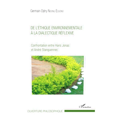 French Edition by Germain-Djéry Ndong Essono (Author) De l'éthique environnementale à la dialectique réflexive: Confrontation entre Hans Jonas et André Stanguennec (French Edition)