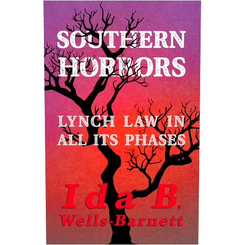 By Ida B. Wells-Barnett (Author), Irvine Garland Penn (Contributor), T. Thomas Fortune (Contributor) & 0 more Southern Horrors - Lynch Law in All Its Phases: With Introductory Chapters by Irvine Garland Penn and T. Thomas Fortune