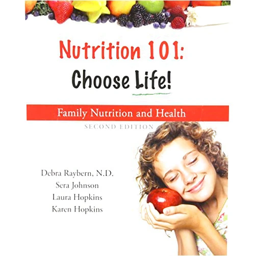 By Debra Raybern (Author) Nutrition 101 : Choose Life a Family Nutrition and Health Program (A Family Nutrition and Health Program) by Debra Raybern (2008-11-06)