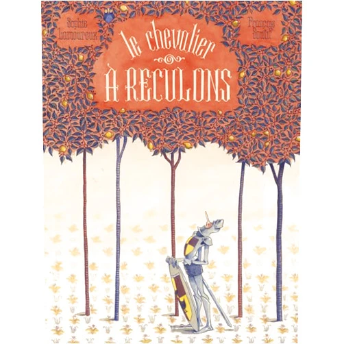 Sophie Lamoureux,François Soutif Le chevalier à reculons