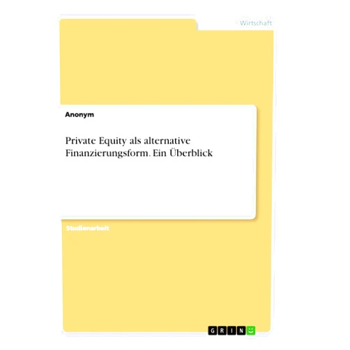 Anonymous Private Equity als alternative Finanzierungsform. Ein Überblick (German Edition)