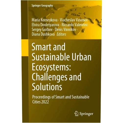 By Maria Korneykova (Editor), Viacheslav Vasenev (Editor), Elvira Dovletyarova (Editor), Riccardo Valentini (Editor), Sergey Gorbov (Editor), Denis Vinnikov (Editor), Diana Dushkova (Editor) & 3 more Format: Kindle Edition Smart and Sustainable Urban Ecosystems: Challenges and Solutions: Proceedings of Smart and Sustainable Cities 2022 (Springer Geography)