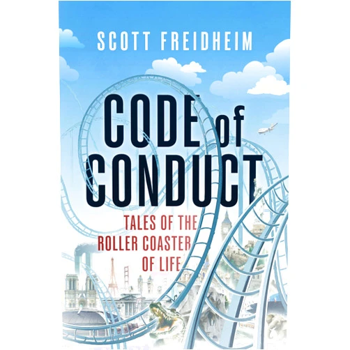 Scott Freidheim Code of Conduct: Tales of the Roller Coaster of Life