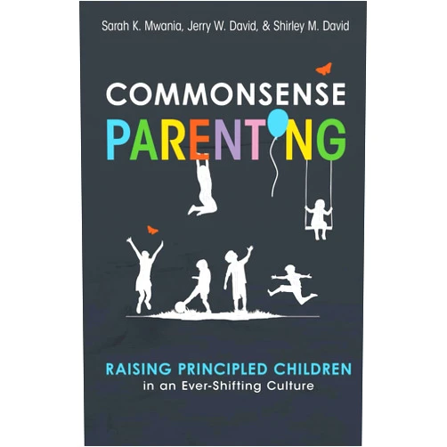 By Jerry David (Author), Sarah K. Mwania (Author), Shirley David (Author) & 0 more Commonsense Parenting: A Generational Approach to Raising Principled Children in an Ever-Shifting Culture