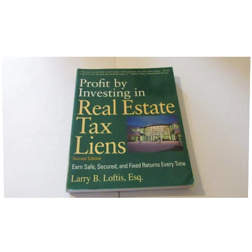 Larry Loftis Profit by Investing in Real Estate Tax Liens: Earn Safe, Secured, and Fixed Returns Every Time