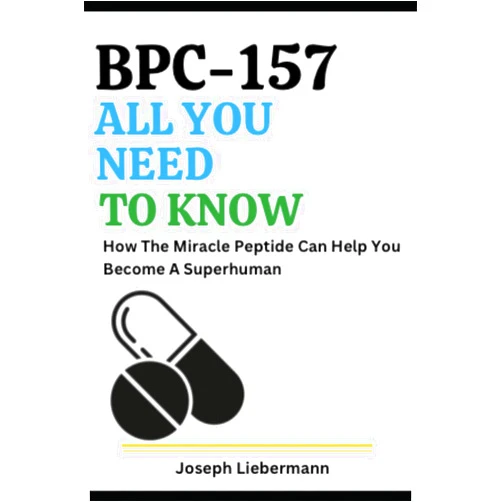 By Joseph Liebermann (Author) BPC-157: All You Need To Know: How The Miracle Peptide Can Help You Become a Superhuman