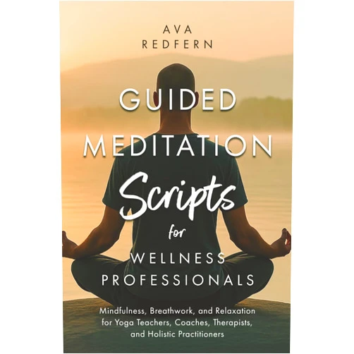 Ava Redfern Guided Meditation Scripts for Wellness Professionals: Mindfulness, Breathwork, and Relaxation for Yoga Teachers, Coaches, Therapists, and Holistic Practitioners