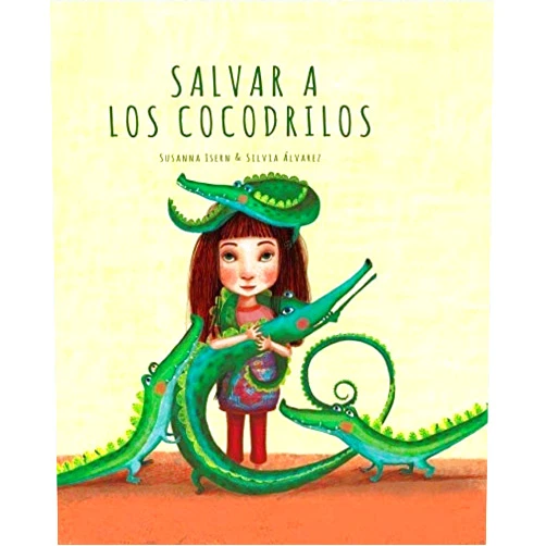 SUSANNA ISERN,TU CUENTO Y TÚ,SILVIA ÁLVAREZ CASTELLAR SALVAR A LOS COCODRILOS