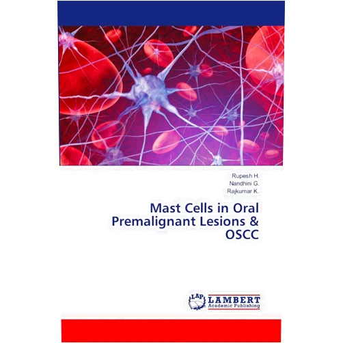 Rupesh H.,Nandhini G.,Rajkumar K. Mast Cells in Oral Premalignant Lesions & OSCC