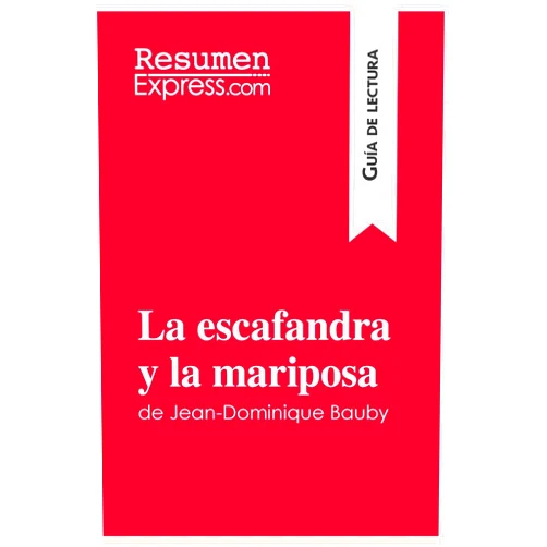 Resumen ResumenExpress La escafandra y la mariposa de Jean-Dominique Bauby (Guía de lectura): Resumen y análisis completo (Spanish Edition)