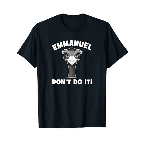 Emmanuel In Trouble Emmanuel Don't Do It Funny Emu Farm Life T-Shirt