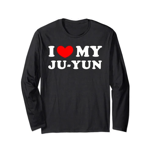 Personalized For Ju-Yun & Friends I Love My Ju-Yun, I Heart My Ju-Yun Long Sleeve T-Shirt