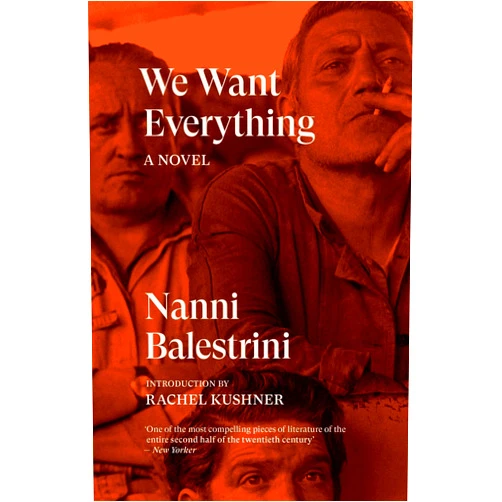 Nanni Balestrini,Rachel Kushner We Want Everything: A Novel (Verso Fiction)