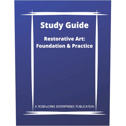 RoseWorks Enterprises Study Guide for Restorative Art: Foundation & Practice