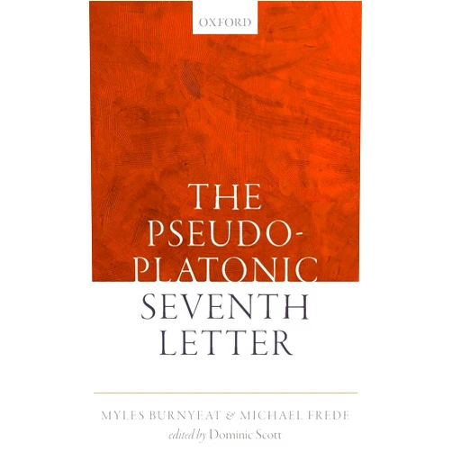 By Myles Burnyeat (Author), Michael Frede (Author), Dominic Scott (Editor) & 0 more The Pseudo-Platonic Seventh Letter