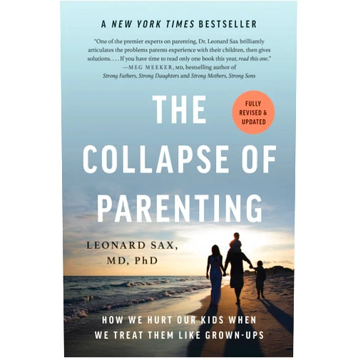 Leonard Sax The Collapse of Parenting