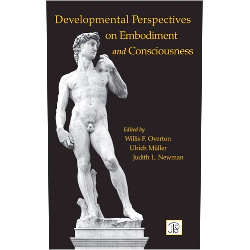 Willis Overton,Ulrich Mueller,Judith Newman Developmental Perspectives on Embodiment and Consciousness (Jean Piaget Symposia Series)