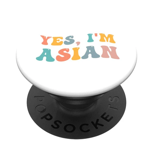 Yes I'm Asian Pride Pacific Island Heritage Month Yes I'm Asian American Pacific Islander Proud Asians AAPI PopSockets Swappable PopGrip