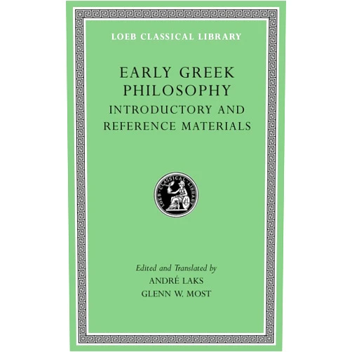 By André Laks (Translator), Glenn W. Most (Translator) Early Greek Philosophy, Volume I: Introductory and Reference Materials (Loeb Classical Library)