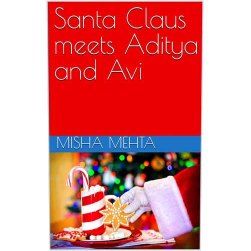 By Misha Mehta (Author), Aditya Thakur (Author) Format: Kindle Edition Santa Claus meets Aditya and Avi