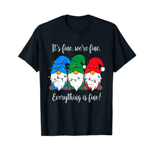 Christmas It's Fine We're Fine Everything Is Fine Gnome Xmas T-Shirt
