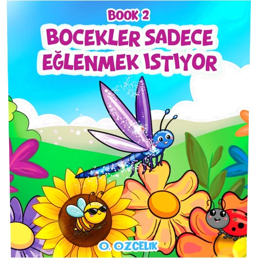 Ozlem Ozcelik Böcekler sadece eğlenmek istiyor: Kitap 2 (Turkish Edition)