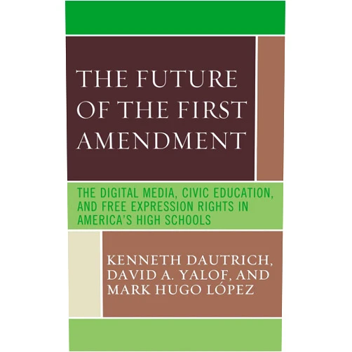 By Kenneth Dautrich (Author), David A. Yalof (Author), Mark Hugo Lopez (Author) & 0 more The Future of the First Amendment: The Digital Media, Civic Education, and Free Expression Rights in America's High Schools