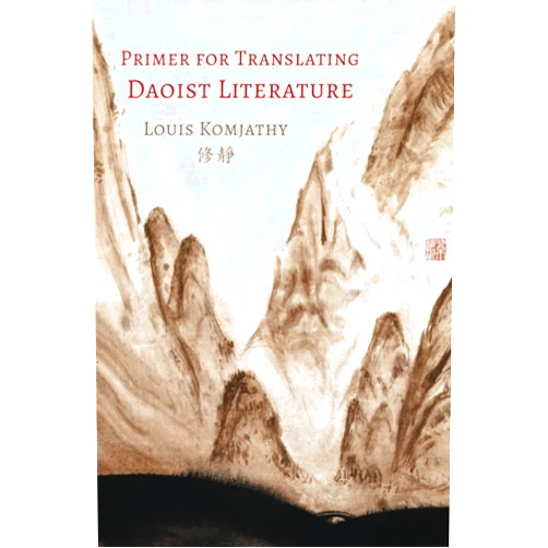 By Louis Komjathy (Author) Primer for Translating Daoist Literature