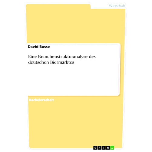 David Busse Eine Branchenstrukturanalyse des deutschen Biermarktes (German Edition)